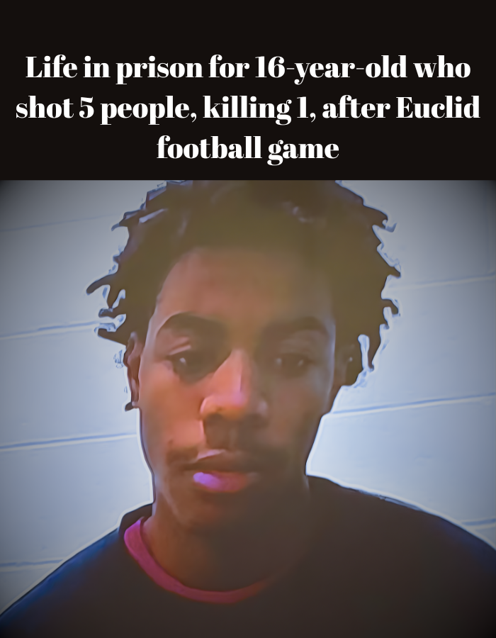 Life in prison for 16-year-old who shot 5 people, killing 1, after Euclid football game Life in prison for 16-year-old who shot 5 people, killing 1, after Euclid football game